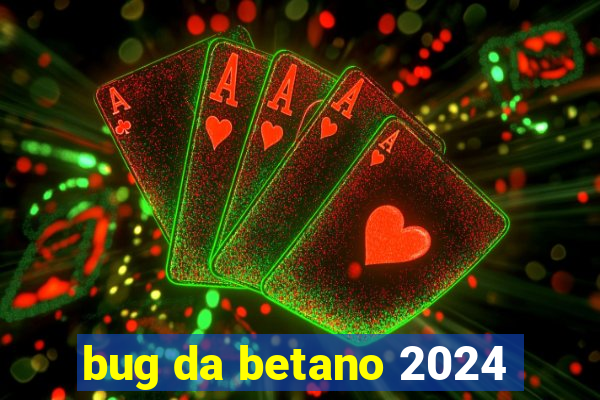 bug da betano 2024